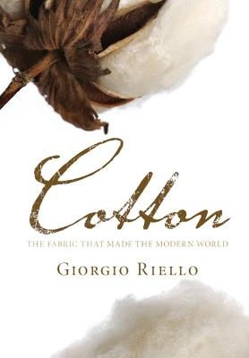 Cotton: The Fabric that Made the Modern World - Giorgio Riello - cover