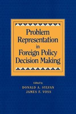 Problem Representation in Foreign Policy Decision-Making - cover