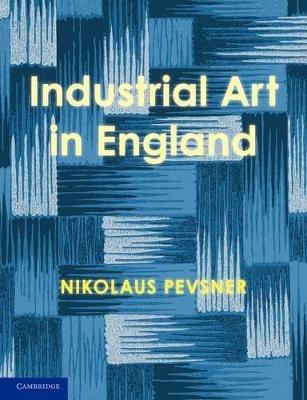 An Enquiry into Industrial Art in England - Nikolaus Pevsner - cover