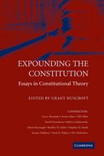 Expounding the Constitution: Essays in Constitutional Theory