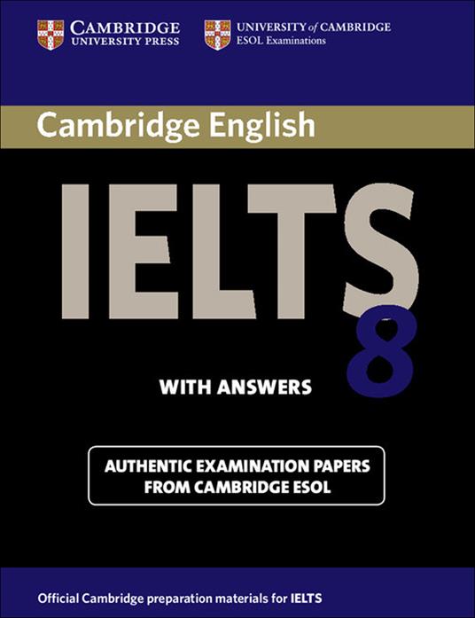 Cambridge IELTS 8 Student's Book with Answers: Official Examination Papers from University of Cambridge ESOL Examinations - Cambridge ESOL - cover