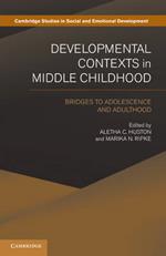 Developmental Contexts in Middle Childhood: Bridges to Adolescence and Adulthood