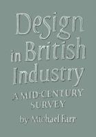 Design in British Industry: A Mid-Century Survey - Michael Farr - cover