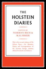 The Holstein Papers: The Memoirs, Diaries and Correspondence of Friedrich von Holstein 1837-1909