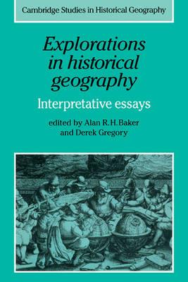 Explorations in Historical Geography: Interpretative Essays - cover