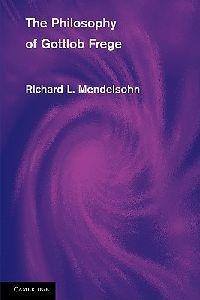 The Philosophy of Gottlob Frege - Richard L. Mendelsohn - cover