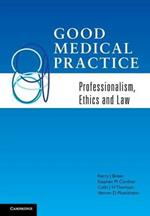 Good Medical Practice: Professionalism, Ethics and Law
