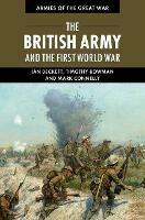 The British Army and the First World War - Ian Beckett,Timothy Bowman,Mark Connelly - cover