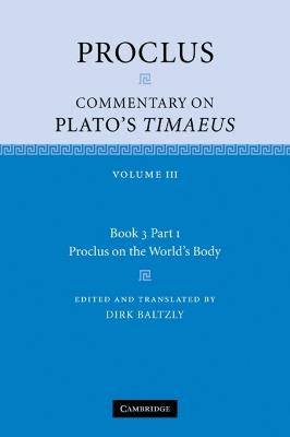 Proclus: Commentary on Plato's Timaeus: Volume 3, Book 3, Part 1, Proclus on the World's Body - Proclus - cover