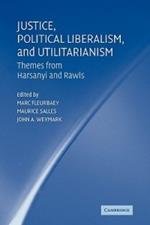 Justice, Political Liberalism, and Utilitarianism: Themes from Harsanyi and Rawls