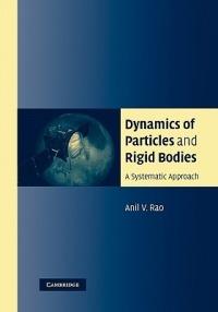 Dynamics of Particles and Rigid Bodies: A Systematic Approach - Anil Rao - cover