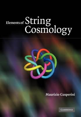 Elements of String Cosmology - Maurizio Gasperini - cover