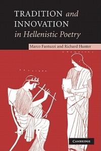 Tradition and Innovation in Hellenistic Poetry - Marco Fantuzzi,Richard Hunter - cover