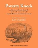 Poverty Knock: A Picture of Industrial Life in the Nineteenth Century through Songs, Ballads and Contemporary Accounts