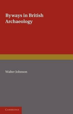 Byways in British Archaeology - Walter Johnson - cover