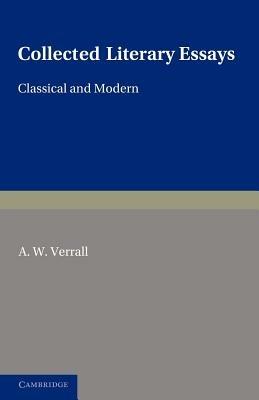 Collected Literary Essays: Classical and Modern - A. W. Verrall - cover