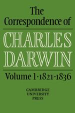 The Correspondence of Charles Darwin: Volume 1, 1821–1836