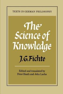 The Science of Knowledge: With the First and Second Introductions - J. G. Fichte - cover