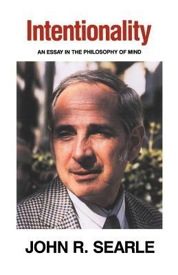 Intentionality: An Essay in the Philosophy of Mind - John R. Searle - cover