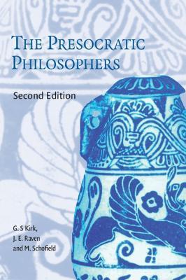 The Presocratic Philosophers: A Critical History with a Selection of Texts - G. S. Kirk,J. E. Raven,M. Schofield - cover