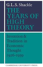 The Years of High Theory: Invention and Tradition in Economic Thought 1926-1939