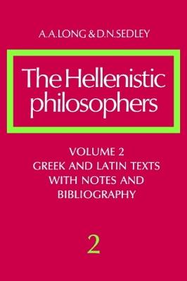 The Hellenistic Philosophers: Volume 2, Greek and Latin Texts with Notes and Bibliography - A. A. Long,D. N. Sedley - cover