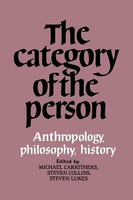 The Category of the Person: Anthropology, Philosophy, History - cover