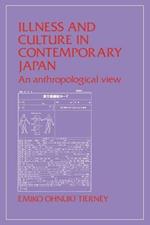 Illness and Culture in Contemporary Japan: An Anthropological View