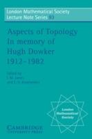 Aspects of Topology: In Memory of Hugh Dowker 1912-1982