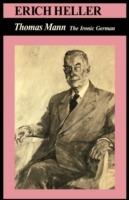 Thomas Mann: The Ironic German - Thomas Mann,Erich Heller - cover