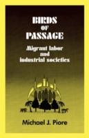 Birds of Passage: Migrant Labor and Industrial Societies