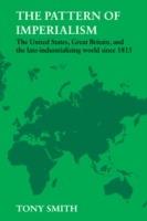 The Pattern of Imperialism: The United States, Great Britian and the Late-Industrializing World Since 1815 - Tony Smith - cover