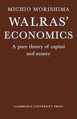 Walras' Economics: A Pure Theory of Capital and Money