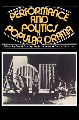 Performance and Politics in Popular Drama: Aspects of Popular Entertainment in Theatre, Film and Television, 1800-1976 - cover