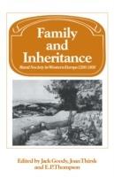 Family and Inheritance: Rural Society in Western Europe, 1200-1800 - Jack Goody,Joan Thirsk,E. P. Thompson - cover