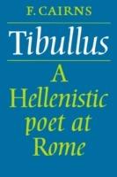 Tibullus: A Hellenistic Poet at Rome - Francis Cairns - cover