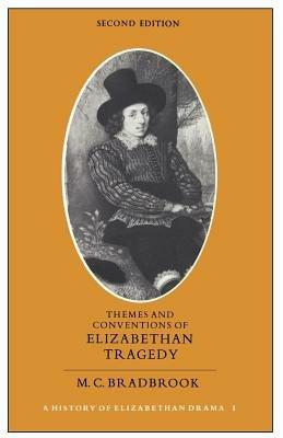 Themes and Conventions of Elizabethan Tragedy - M. C. Bradbrook - cover