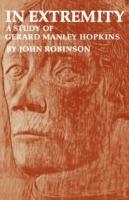 In Extremity: A Study of Gerard Manley Hopkins - John Robinson - cover