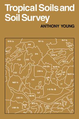 Tropical Soils and Soil Survey - A. Young - cover