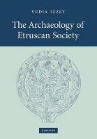 The Archaeology of Etruscan Society - Vedia Izzet - cover