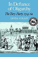 In Defiance of Oligarchy: The Tory Party 1714-60 - Linda Colley - cover