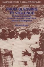 From Blessing to Violence: History and Ideology in the Circumcision Ritual of the Merina