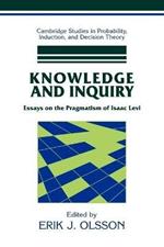 Knowledge and Inquiry: Essays on the Pragmatism of Isaac Levi