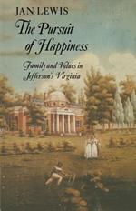 The Pursuit of Happiness: Family and Values in Jefferson's Virginia