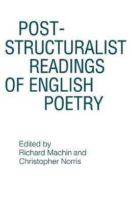 Post-structuralist Readings of English Poetry - Richard Machin,Christopher Norris - cover