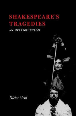 Shakespeare's Tragedies: An Introduction - Dieter Mehl - cover