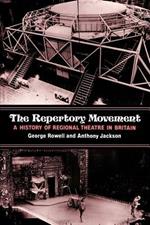 The Repertory Movement: A History of Regional Theatre in Britain