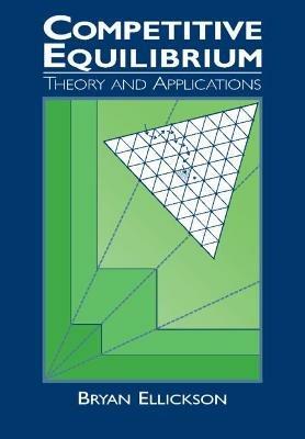 Competitive Equilibrium: Theory and Applications - Bryan Ellickson - cover