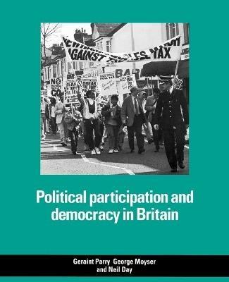 Political Participation and Democracy in Britain - Geraint Parry,George Moyser,Neil Day - cover