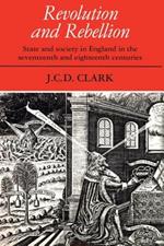 Revolution and Rebellion: State and Society in England in the Seventeenth and Eighteenth Centuries